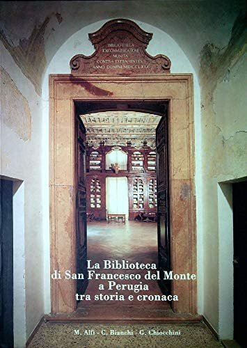 La Biblioteca di San Francesco del Monte a Perugia tra storia e cronaca