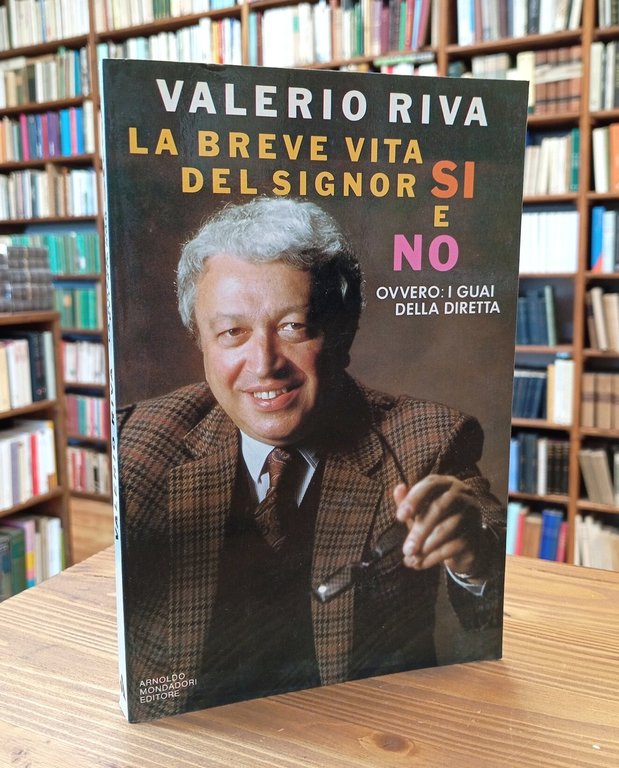 La breve vita del signor sì e no, ovvero: i …