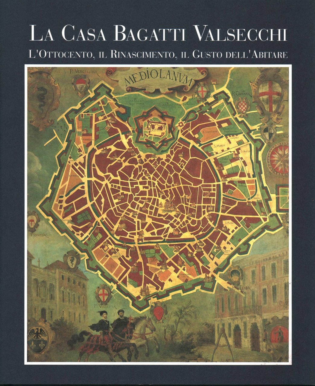 La Casa Bagatti Valsecchi. L'Ottocento, il Rinascimento, il Gusto dell'Abitare