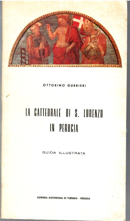 La Cattedrale Di S. Lorenzo in Perugia Guida Illustrata