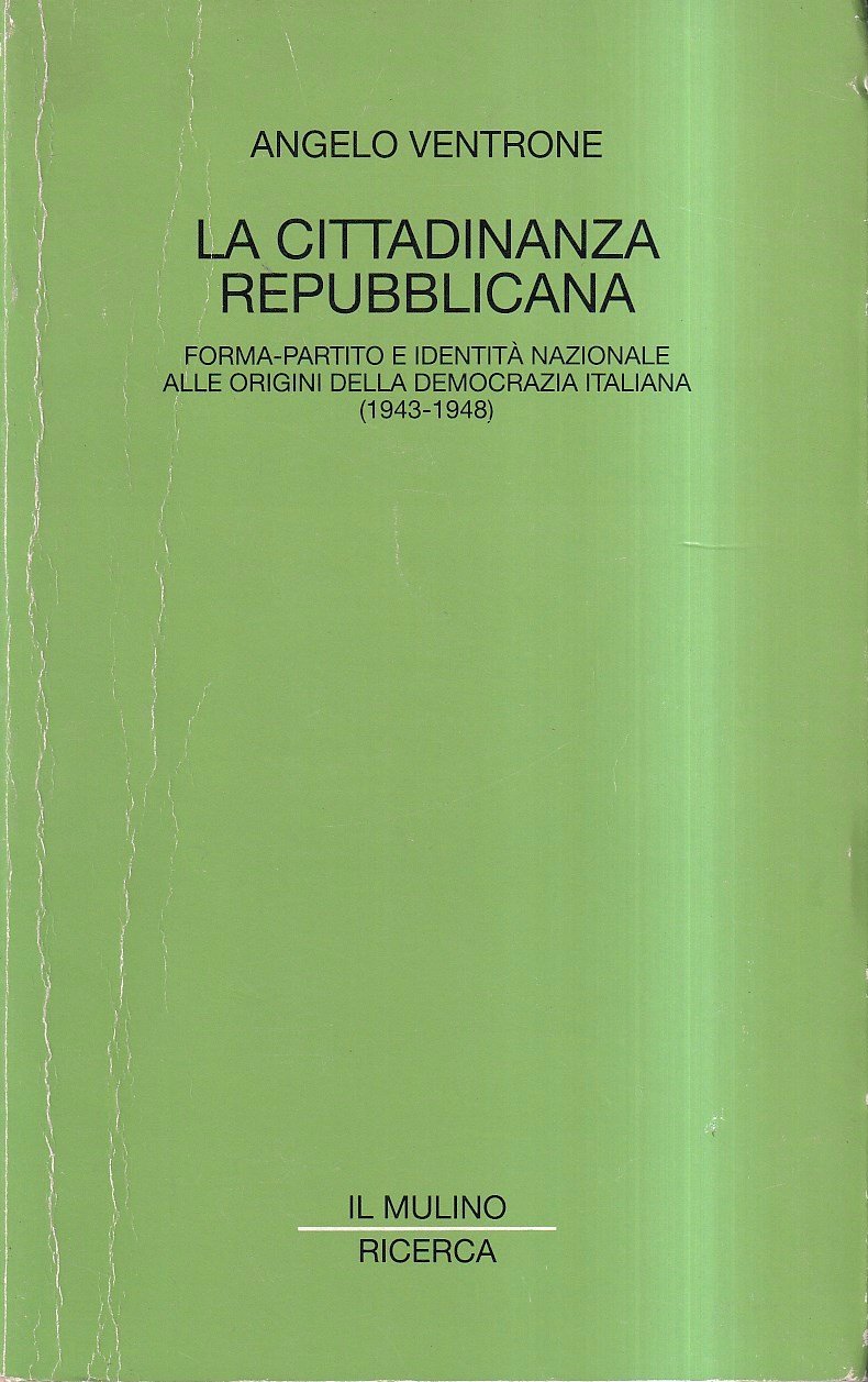 La cittadinanza repubblicana. Forma-partito e identità nazionale alle origini della …