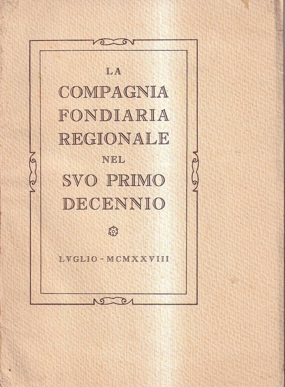 La Compagnia Fondiaria Regionale nel suo primo decennio [Milano - …