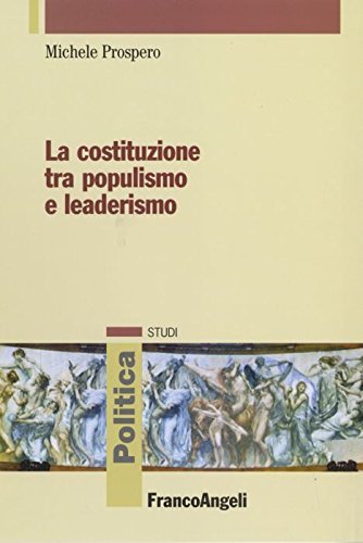 La Costituzione tra populismo e leaderismo