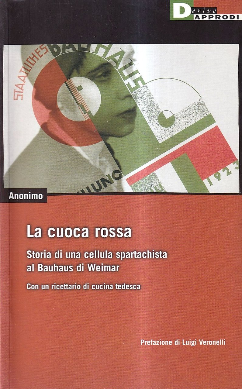 La cuoca rossa. Storia di una cellula spartachista al Bauhaus …