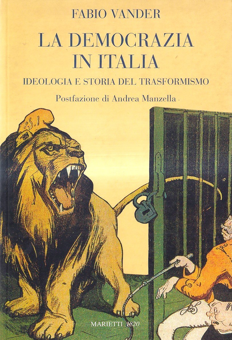 La democrazia in Italia. Ideologia e storia del trasformismo