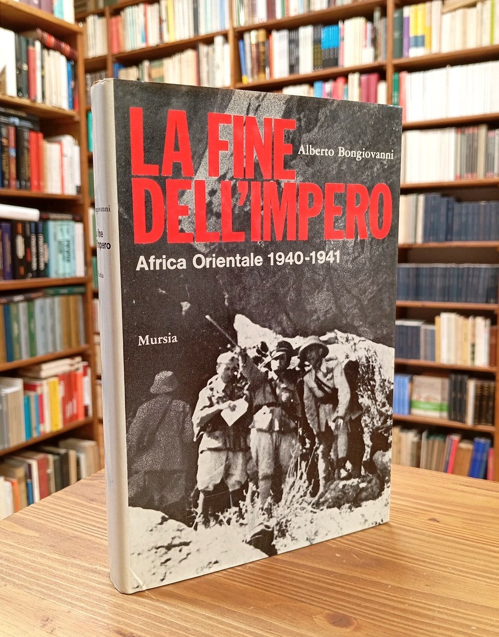 La fine dell'Impero. Africa Orientale 1940-1941
