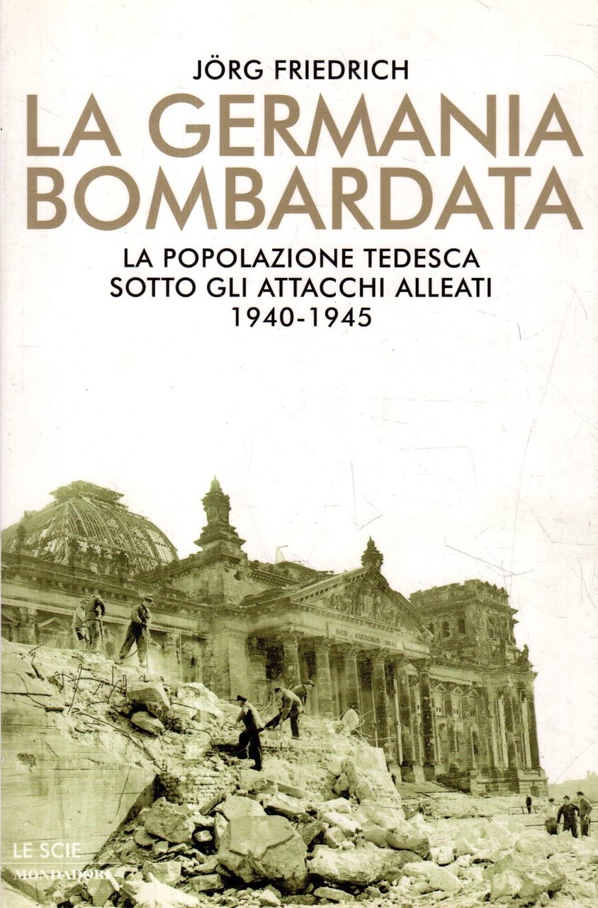 La Germania bombardata. La popolazione tedesca sotto gli attacchi alleati …