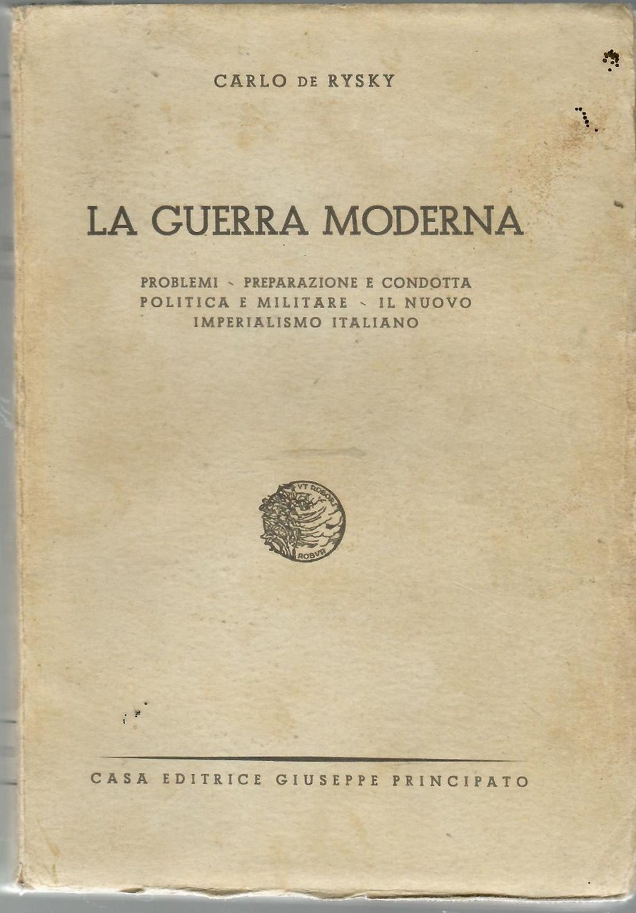 La Guerra Moderna. Problemi - Preparazione e Condotta Politica e …