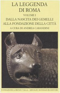 La leggenda di Roma. Vol. I: Dalla nascita dei gemelli …