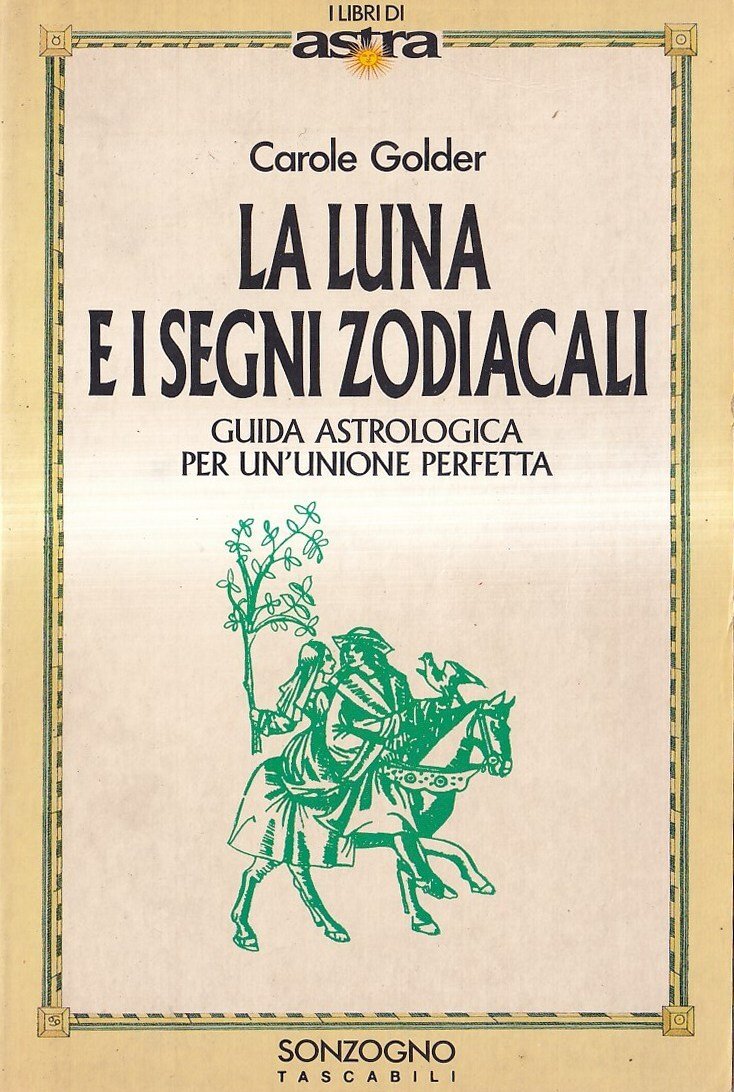 La luna e i segni zodiacali. Guida astrologica per un'unione …