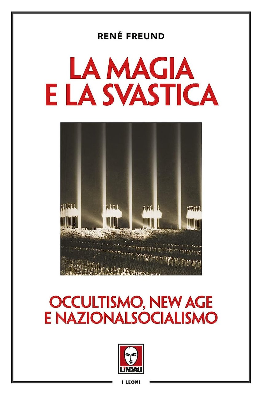 La magia e la svastica. Occultismo, New Age e Nazionalsocialismo