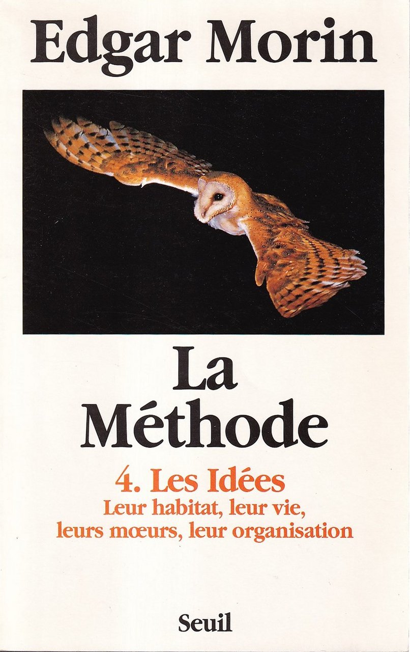 La méthode: tome 4, Les idées, leur habitat, leur vie, …