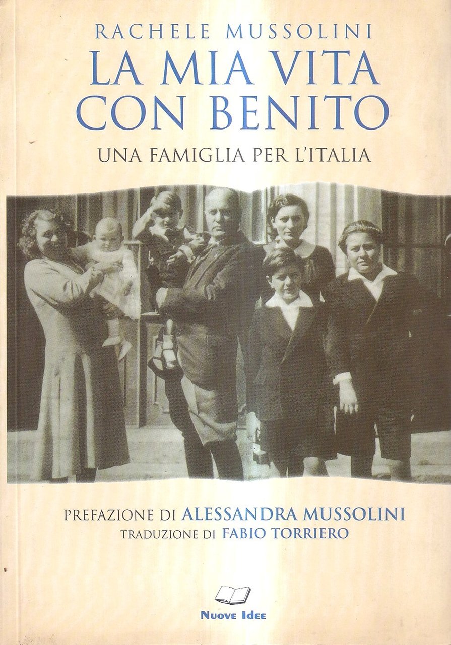 La mia vita con Benito. Una famiglia per l'Italia