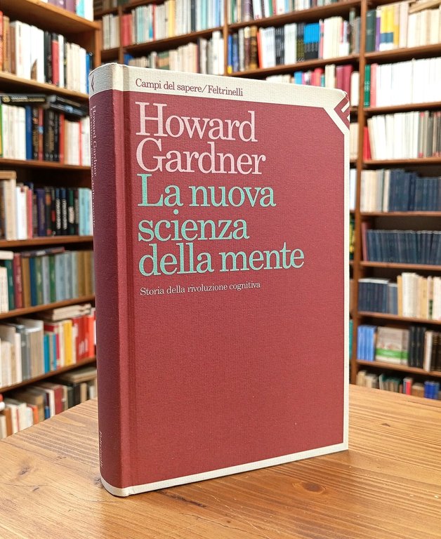 La nuova scienza della mente. Storia della rivoluzione cognitiva