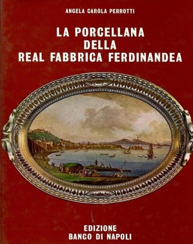 La porcellana della Real Fabbrica Ferdinandea (1771-1806)