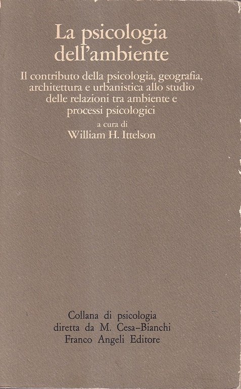 La psicologia dell'ambiente. Il contributo della psicologia, geografia, architettura e urbanistica allo studio delle relazioni tra ambiente e processi psicologici