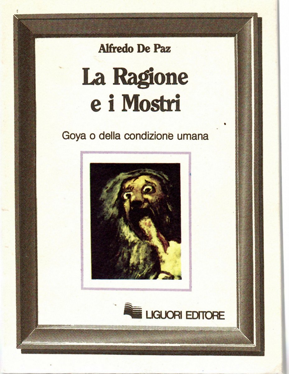 La Ragione e i mostri. Goya o della condizione umana