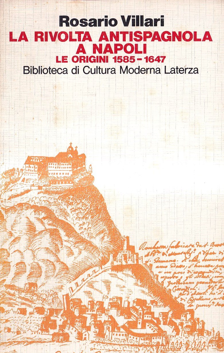 La rivolta antispagnola a Napoli. Le origini (1585-1647)