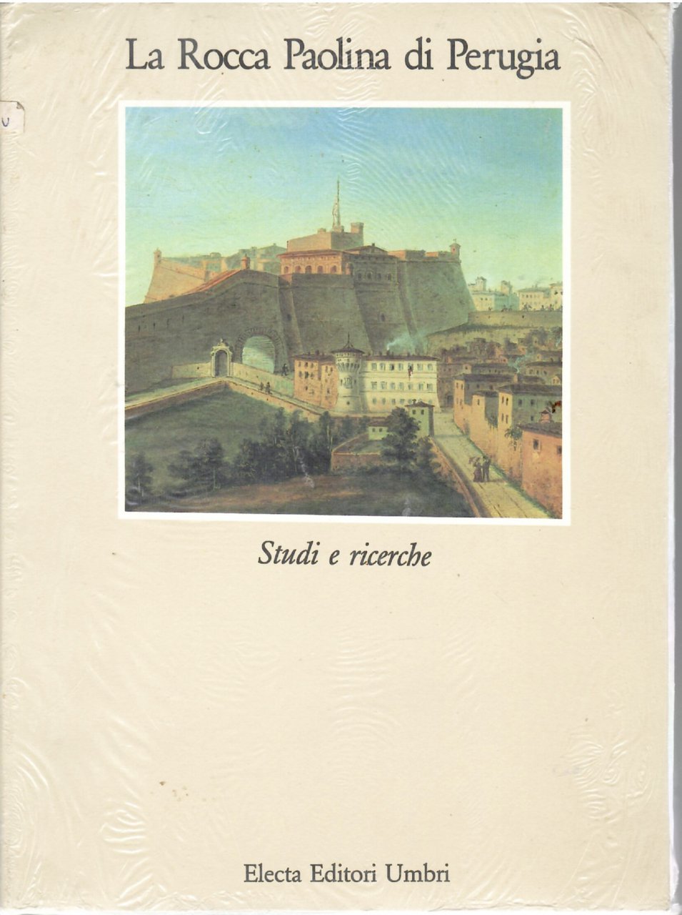 La Rocca Paolina di Perugia. Studi e Ricerche