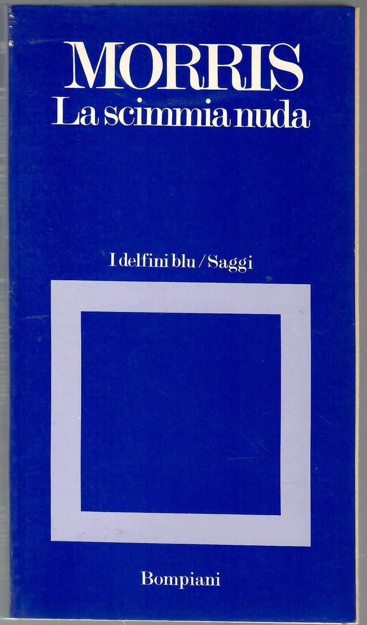 La Scimmia Nuda. Studio Zoologico Sull'animale Uomo