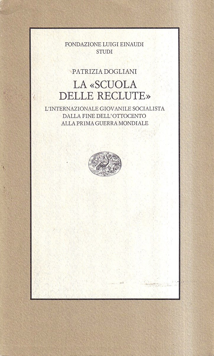 La Scuola delle reclute. L'Internazionale giovanile socialista dalla fine dell'Ottocento …