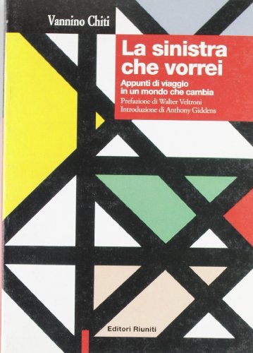 La sinistra che vorrei. Appunti di viaggio in un mondo …