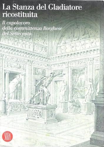 La stanza del gladiatore ricostituita. Il capolavoro della committenza Borghese …