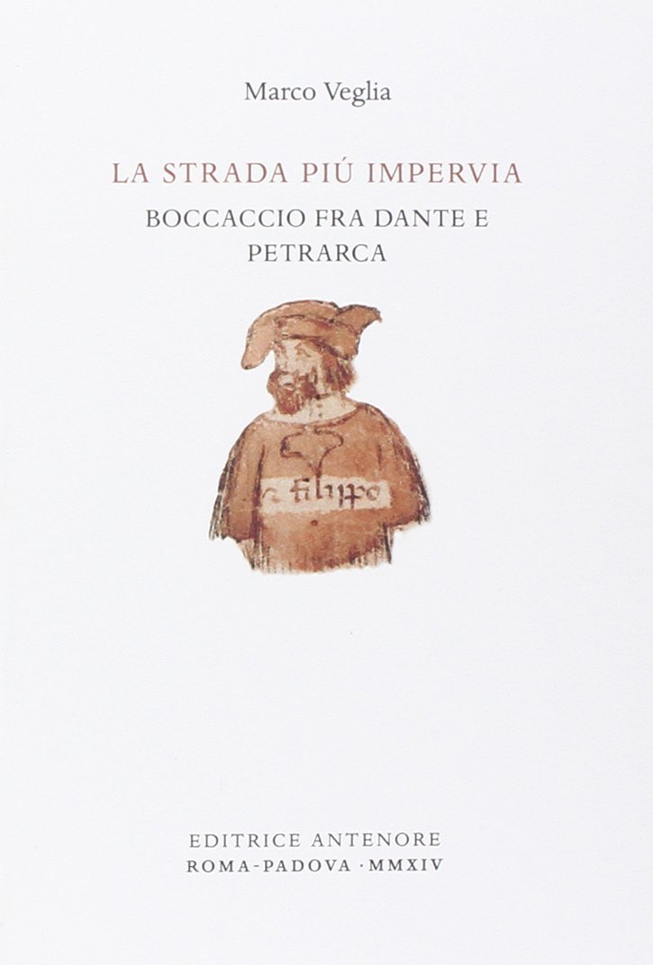 La strada più impervia. Boccaccio fra Dante e Petrarca