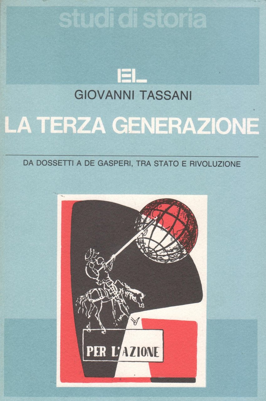 La terza generazione. Da Dossetti a De Gasperi, tra Stato …