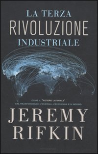 La terza rivoluzione industriale. Come il «potere laterale» sta trasformando …