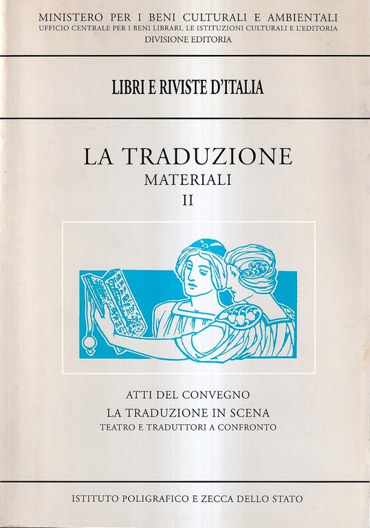 La Traduzione. Materiali - II. Atti del Convegno La Traduzione in Scena. Teatro e Traduttori a confronto