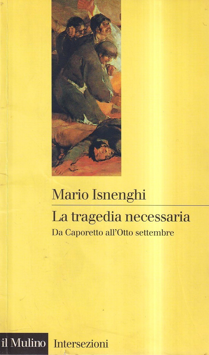 La tragedia necessaria. Da Caporetto all'Otto settembre | Immagine principale