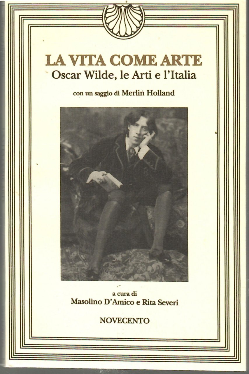 La Vita Come arte. Oscar Wilde, Le Arti e l'Italia