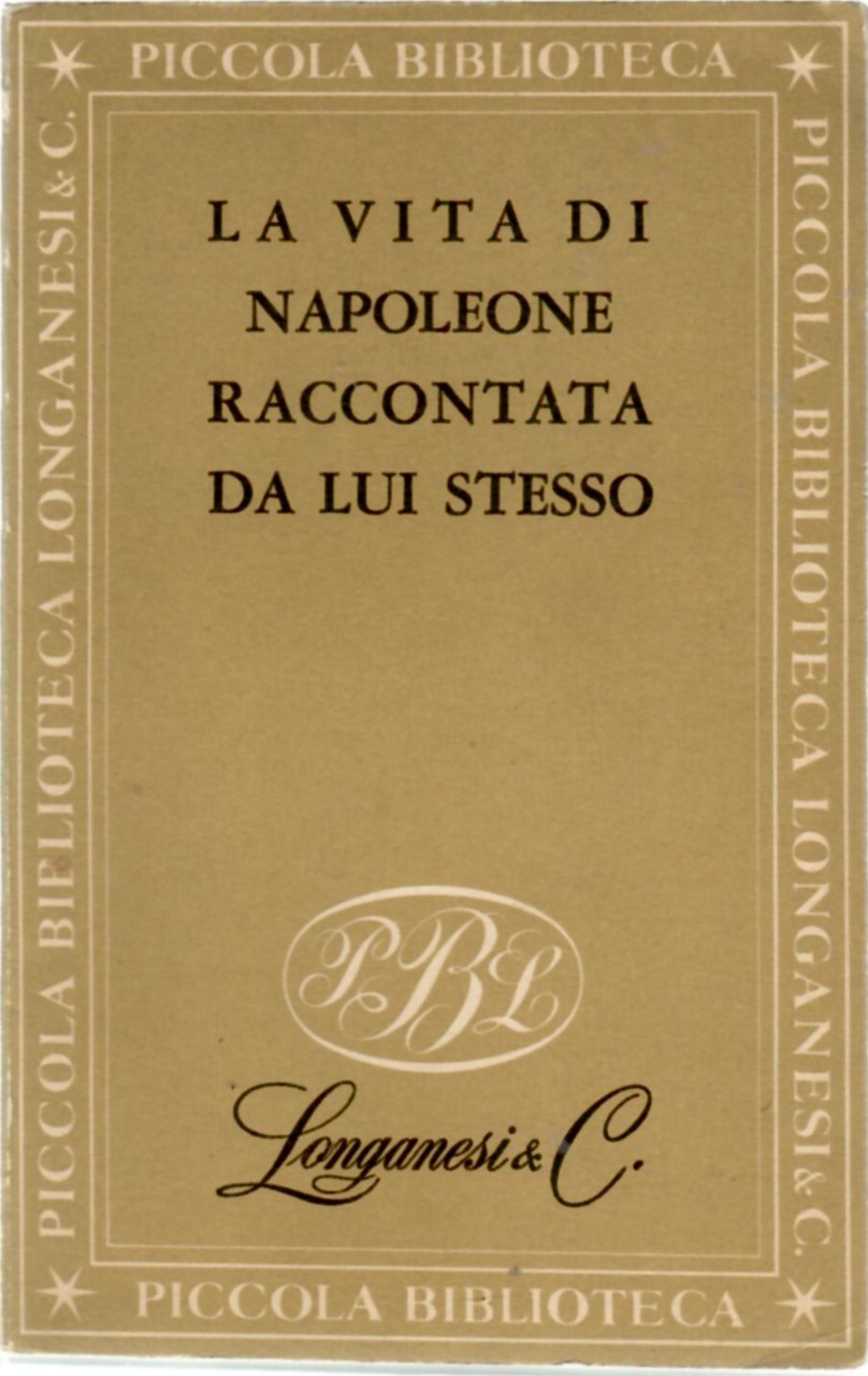 La Vita di Napoleone raccontata da Lui Stesso