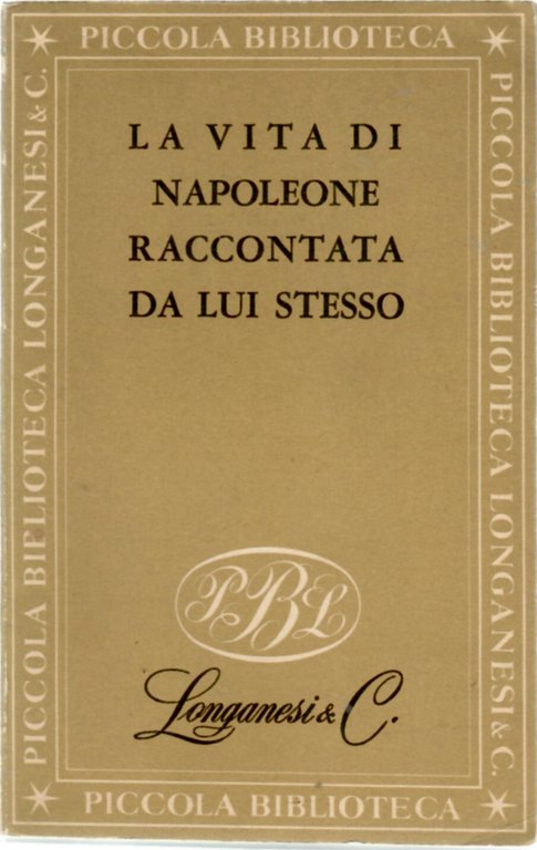 La Vita di Napoleone raccontata da Lui Stesso