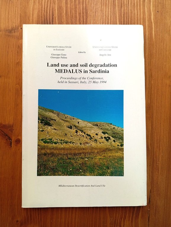 Land use and soil degradation: MEDALUS in Sardinia. Proceedings of the Conference held in Sassari, Italy, 25 May 1994