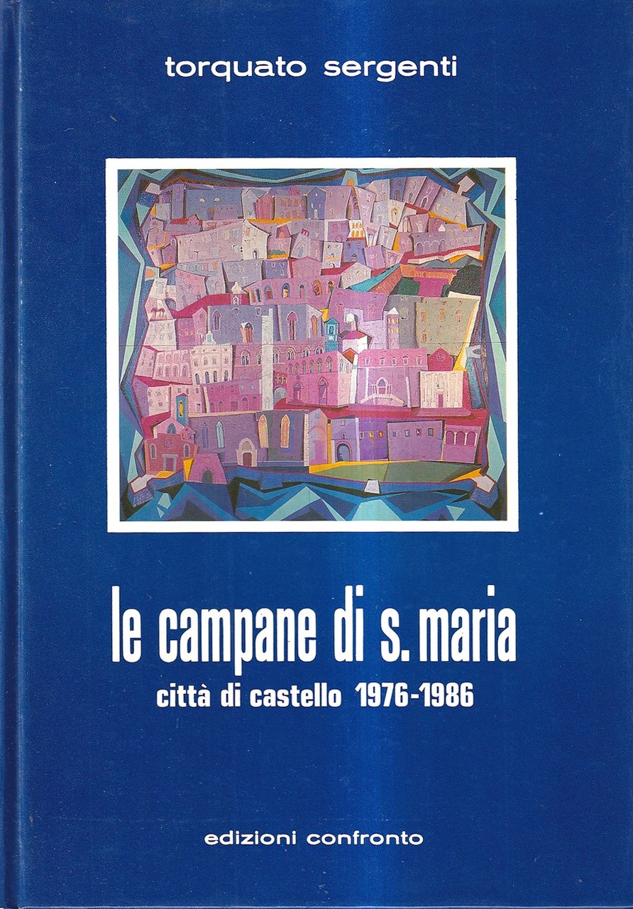 Le campane di S. Maria. Città di Castello 1976-1986