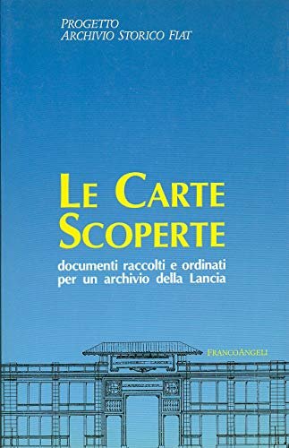 Le carte scoperte. Documenti raccolti e ordinati per un archivio …