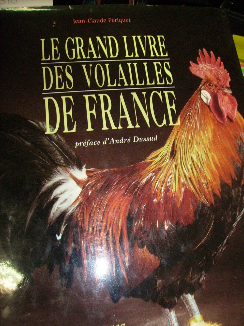 Le grand livre des volailles de France. Races anciennes, rares, …
