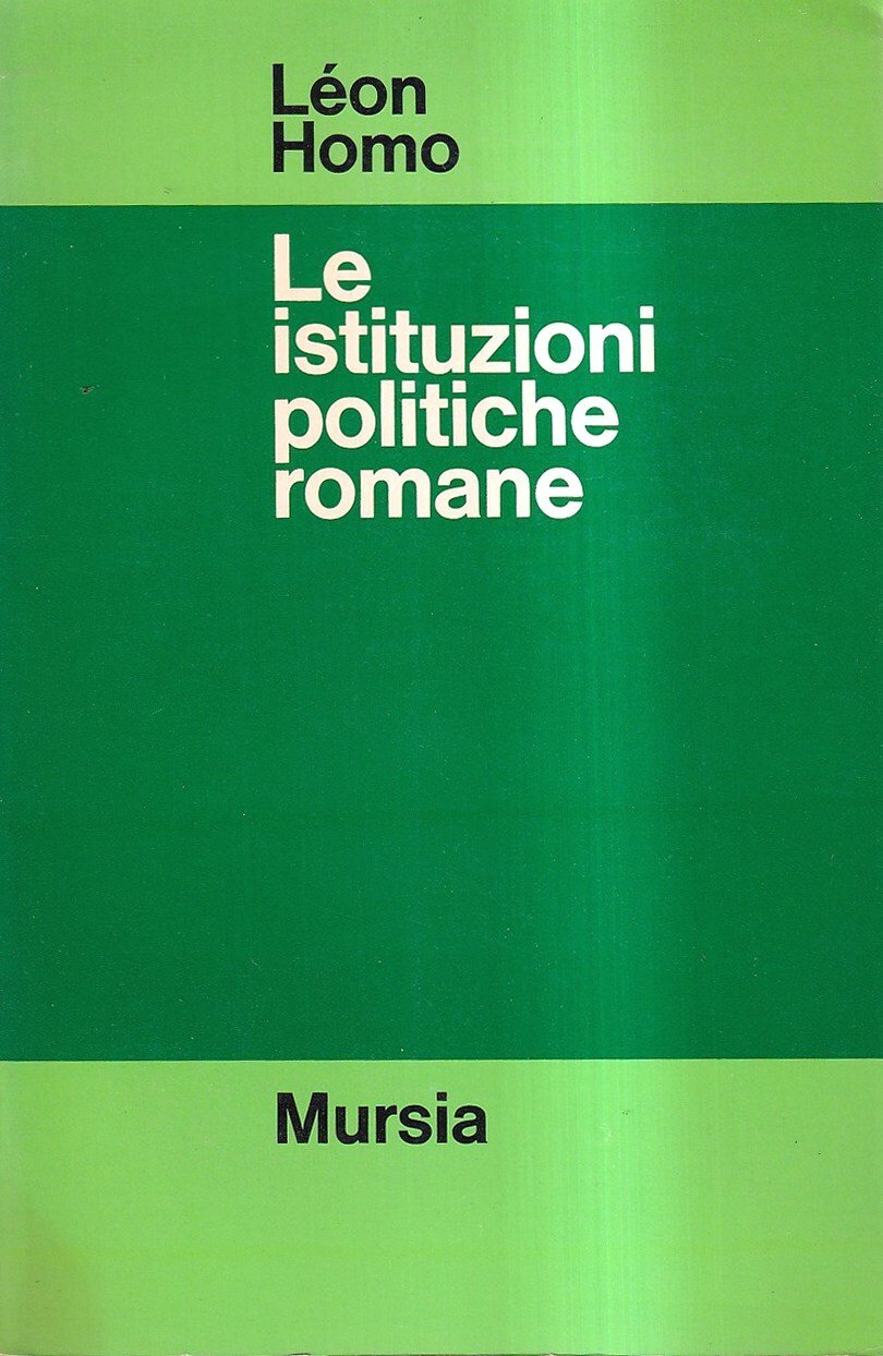 Le istituzioni politiche romane. Dalla Città allo Stato