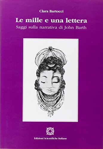 Le mille e una lettera. Saggi sulla narrativa di John …