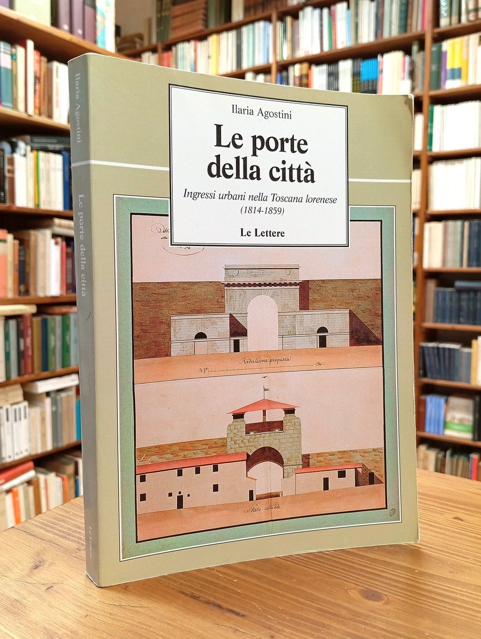 Le porte della città. Ingressi urbani nella Toscana lorenese (1814-1859) | Immagine principale