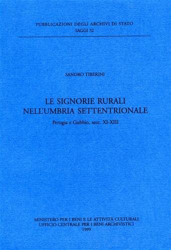 Le Signorie rurali nell'Umbria Settentrionale. Perugia e Gubbio (secc. XI-XIII)