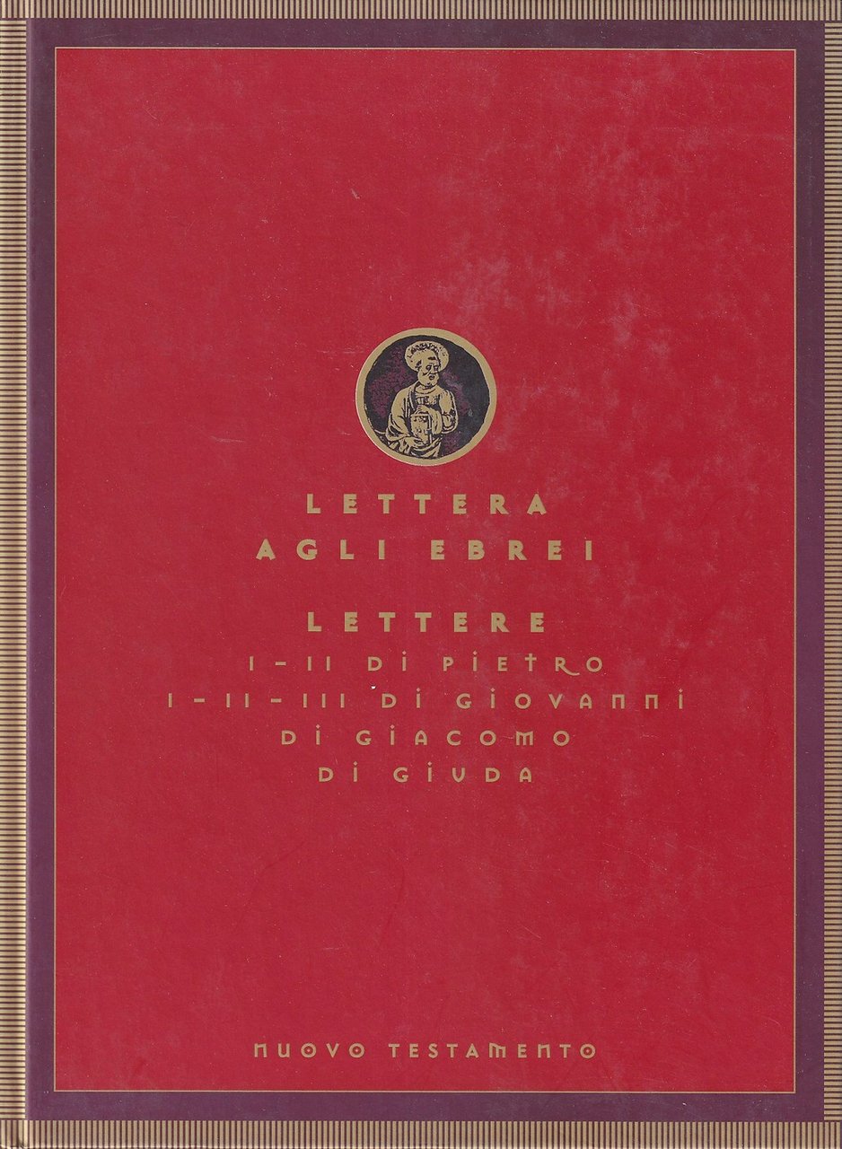 Lettera agli Ebrei; Lettere I-II di Pietro; I-II-III di Giovanni; …