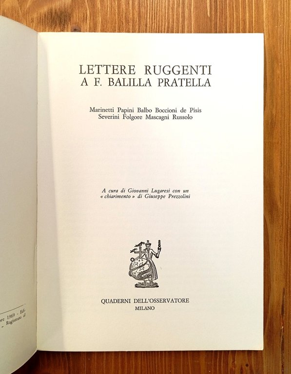 Lettere ruggenti a F. Balilla Pratella. Marinetti, Papini, Balbo, Boccioni, …