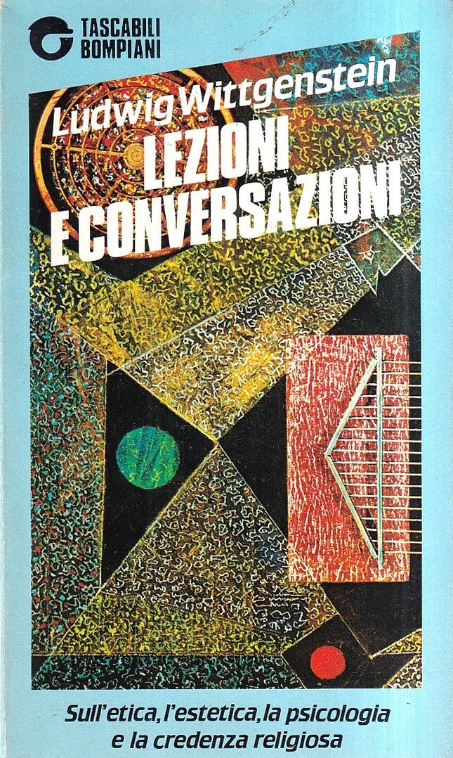 Lezioni e conversazioni sull'etica, l'estetica, la psicologia e la credenza …