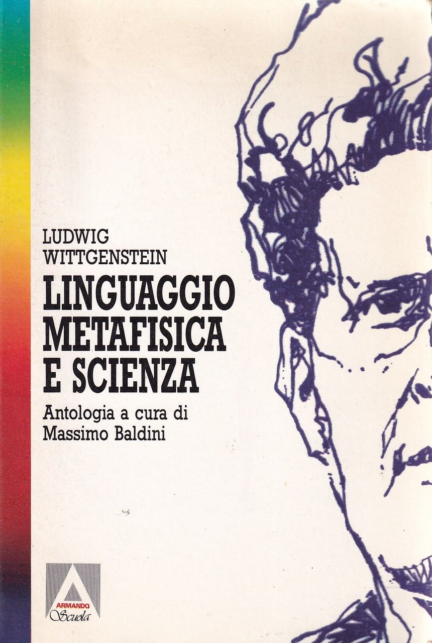 Linguaggio metafisica e scienza (Dal Tractatus alle Ricerche filosofiche)