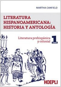 Literatura hispanoamericana: historia y antologia. Vol. 1: Literatura prehispanica y …