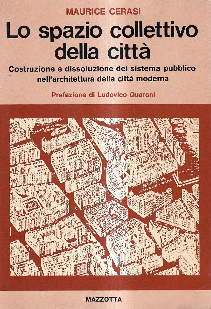 Lo spazio collettivo della città. Costruzione e dissoluzione del sistema …