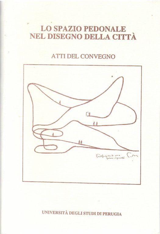 Lo Spazio Pedonale Nel Disegno Della città Atti Del Convegno Perugia 15 Marzo 1994